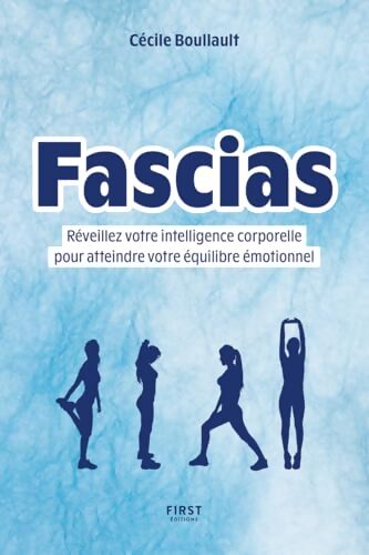 Fascias : Réveillez votre intelligence corporelle pour atteindre votre équilibre émotionnel - Cécile Boullault - Livre