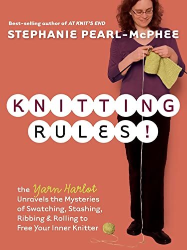 Knitting rules ! : The yarn harlot's bag of knitting tricks - Stéphanie Pearl-Mcphee - Livre