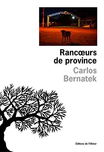 Rancoeurs de province - Carlos Bernatek - Livre