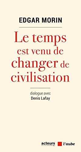 Le temps est venu de changer de civilisation - Edgar Morin - Livre