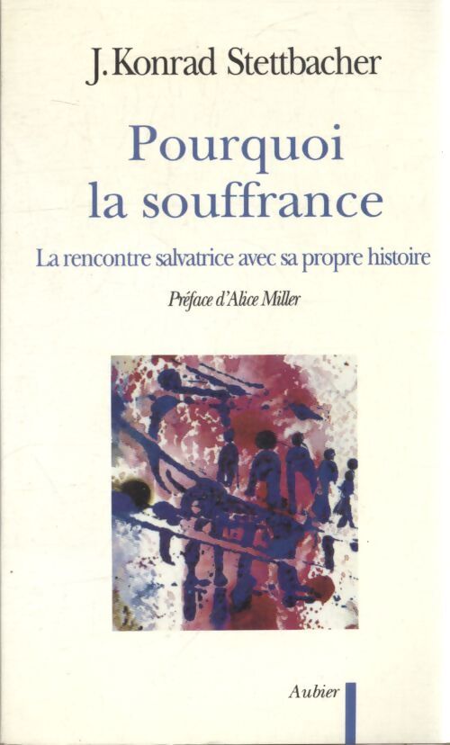 Pourquoi la souffrance - Konrad J Stettbacher - Livre