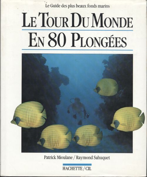 Le tour du monde en 80 plongées - Patrick Mioulane - Livre