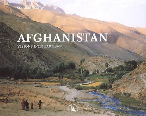 Afghanistan. Visions d'un partisan - Stéphane Allix - Livre