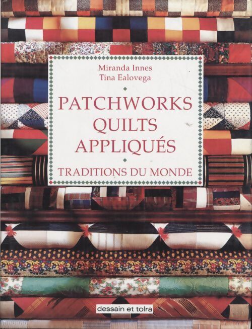 Patchworks quilts appliqués. Traditions du monde - Tina Ealovega - Livre