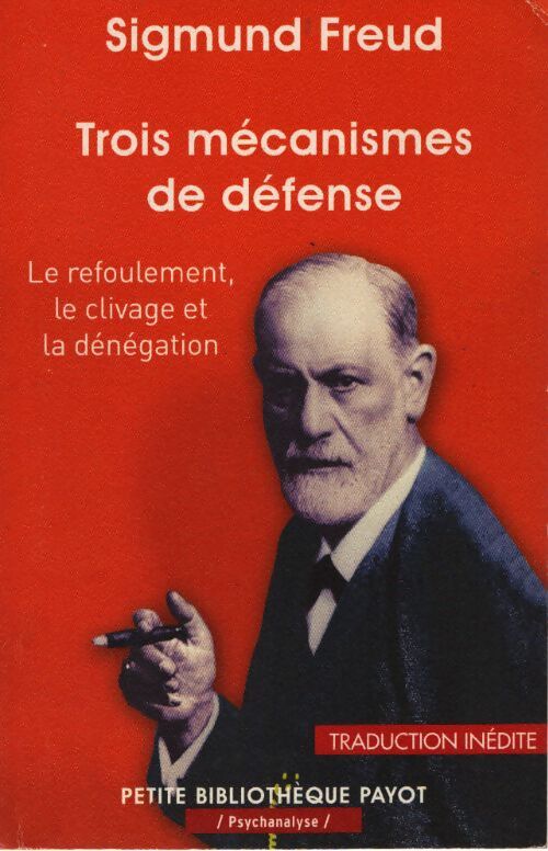 Trois mécanismes de défense : Le refoulement, 2012le clivage et la dénégation - Sigmund Freud - Livre