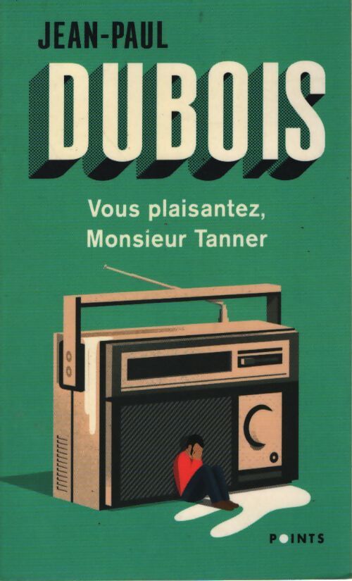 Vous plaisantez, Monsieur Tanner - Jean-Paul Dubois - Livre
