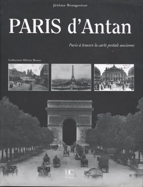 Paris d'antan : Paris à travers la carte postale ancienne collection olivier bouze - Jérôme Bourgeoisat - Livre