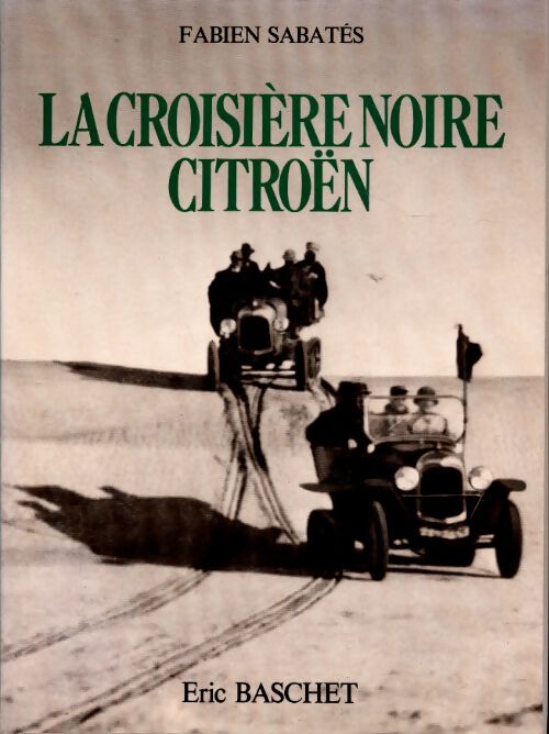 La croisière noire Citroën : 1924-1925 - Fabien Sabatès - Livre