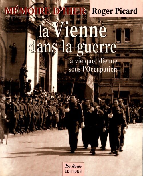 Vienne dans la guerre 1939-1945 - Roger Picard - Livre