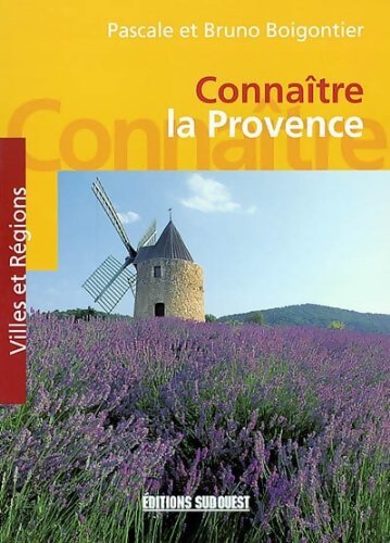 Connaître la Provence - Pascale Boigontier - Livre