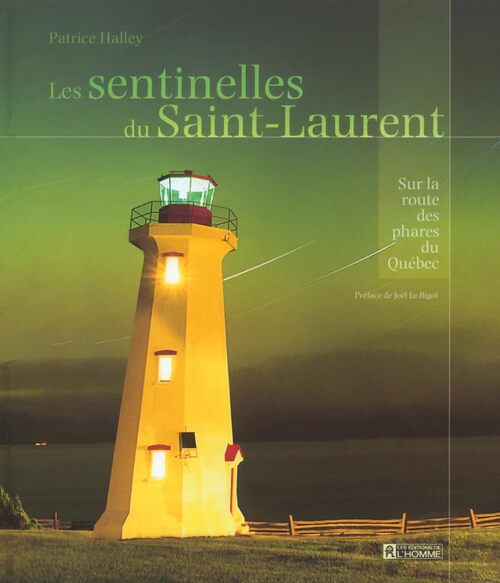 Les sentinelles du Saint-Laurent - Patrice Halley - Livre