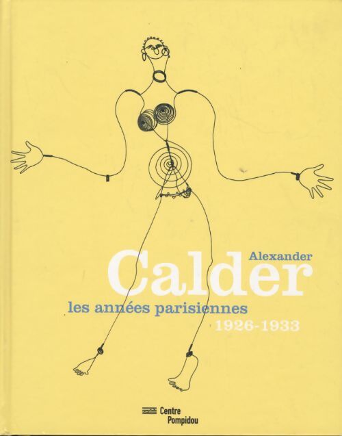 Alexander Calder : Les années parisiennes - Simon Joan Leal Brigitte - Livre