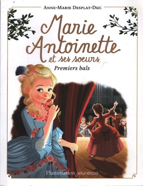 Marie-Antoinette et ses soeurs Tome II : Premiers bals - Anne-Marie Desplat-Duc - Livre