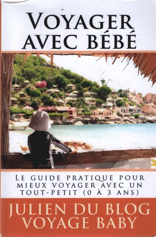 Voyager avec bébé - Julien Du Blog Voyage Baby - Livre