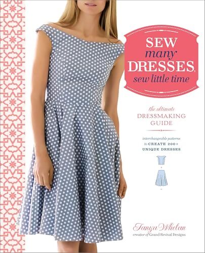 Sew many dresses sew little time : The ultimate dressmaking guide - Tanya Whelan - Livre