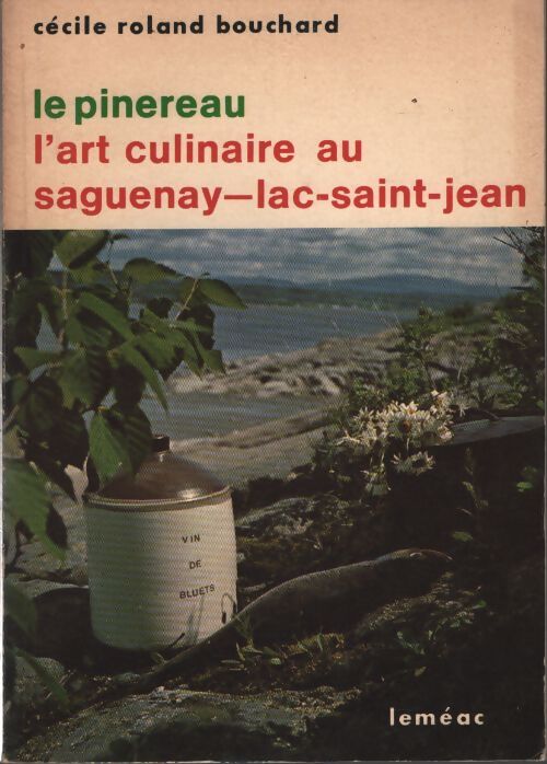 Le pinereau. L'art culinaire au saguenay lac-saint-jean - Cécile Roland Bouchard - Livre