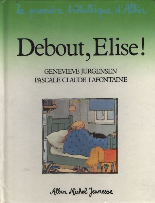 Debout, Elise ! - Geneviève Jurgensen - Livre