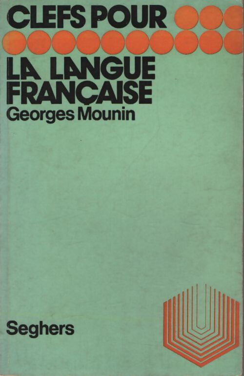 Clefs pour la langue française - Georges Mounin - Livre