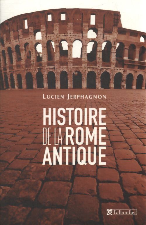 Histoire de la Rome antique : Les armes et les mots - Lucien Jerphagnon - Livre
