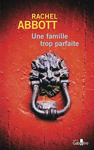 Une famille trop parfaite - Rachel Abbott - Livre