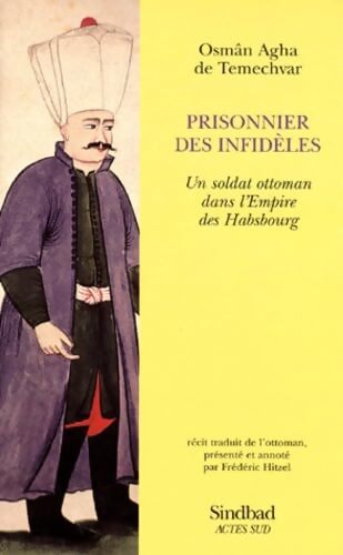 Prisonnier des infidèles - Osmân Agha De Temechvar - Livre