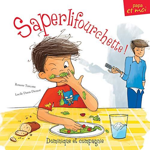 Saperlifourchette ! - Roxane Turcotte - Livre
