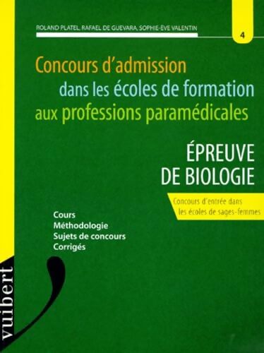 Concours d'admission dans les écoles de formation aux professions paramédicales : Épreuve de biologie - Roland Platel - Livre