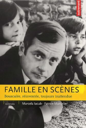 Familles en scènes : Bousculée, réinventée, toujours inattendue - Marcela Lacub - Livre