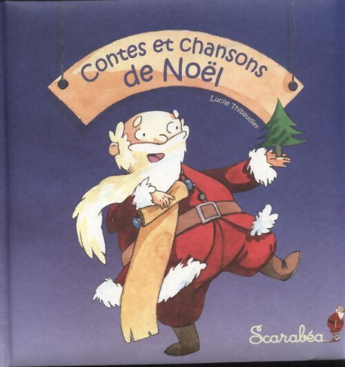 Contes et chansons de Noël - Lucile Thibaudier - Livre