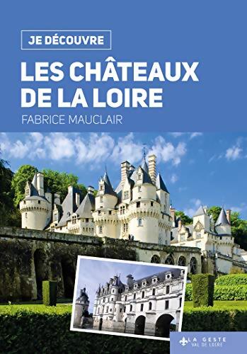 Je découvre les châteaux de la Loire - Fabrice Mauclair - Livre