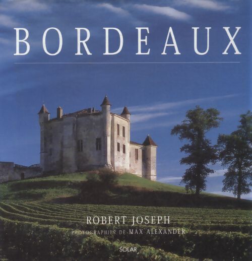 Bordeaux et ses vins - Robert Joseph - Livre