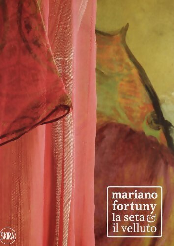 Mariano Fortuny. La seta e il velluto. - Collectif - Livre