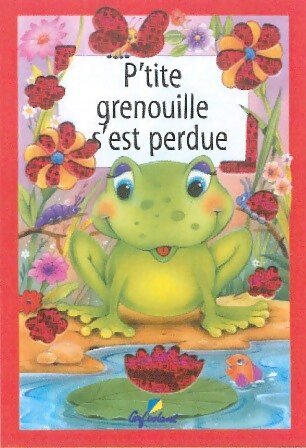P'tite grenouille s est perdue - Glenn Johnstone - Livre