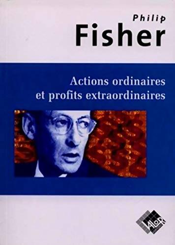 Actions ordinaires et profits extraordinaires - Philip Fisher - Livre