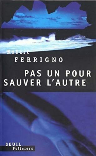 Pas un pour sauver l'autre - Robert Ferrigno - Livre