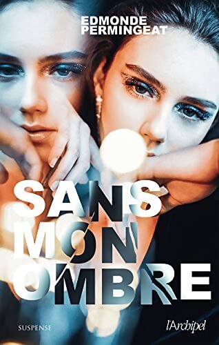 Sans mon ombre - Edmonde Permingeat - Livre