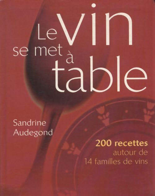 Le vin se met à table - Sandrine Audegond - Livre
