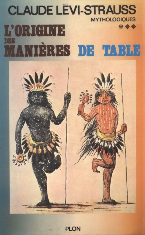 Mythologiques Tome III : L'origine des manières de table - Claude Lévi-Strauss - Livre
