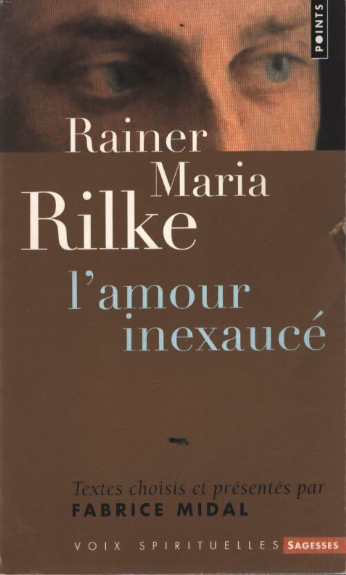Rainer Maria Rilke : L'amour inexaucé - Fabrice Midal - Livre
