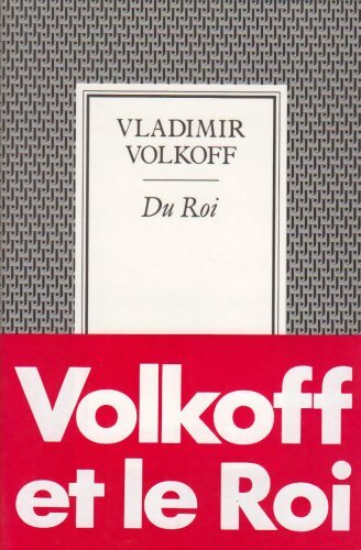 Du roi - Vladimir Volkoff - Livre