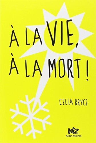 A la vie à la mort ! - Célia Bryce - Livre