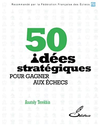 50 idées stratégiques pour gagner aux échecs - Anatoly Terekhin - Livre