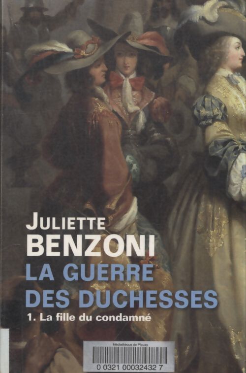 La guerre des duchesses Tome I : La fille du condamné - Juliette Benzoni - Livre