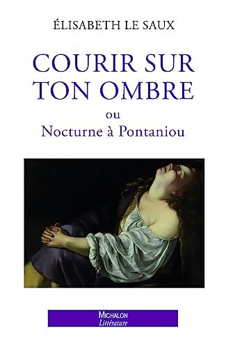 Courir sur ton ombre ou nocturne à Pontaniou - Elisabeth Le Saux - Livre