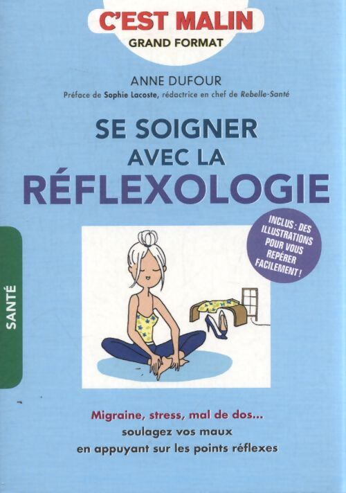 Se soigner avec la réflexologie c'est malin - Anne Dufour - Livre