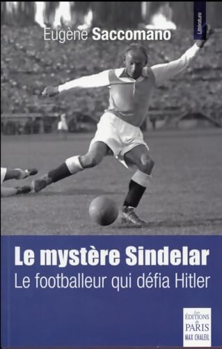 Le mystère Sindelar : Le footballeur qui défia Hitler - Eugène Saccomano - Livre