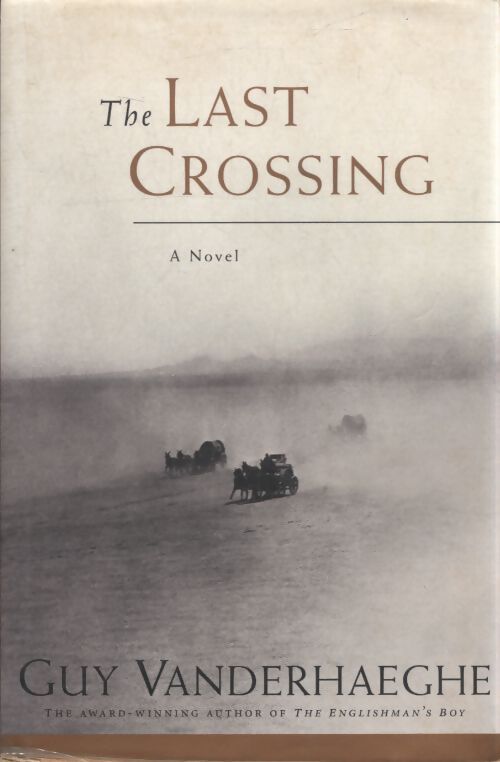 The last crossing - Guy Vanderhaeghe - Livre