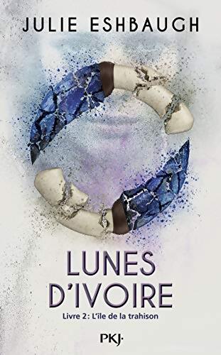 Lunes d'ivoire Tome II : L'île de la trahison - Julie Eshbaugh - Livre