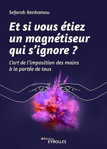 Et si vous étiez un magnétiseur qui s'ignore ?  - Seforah Benhamou - Livre