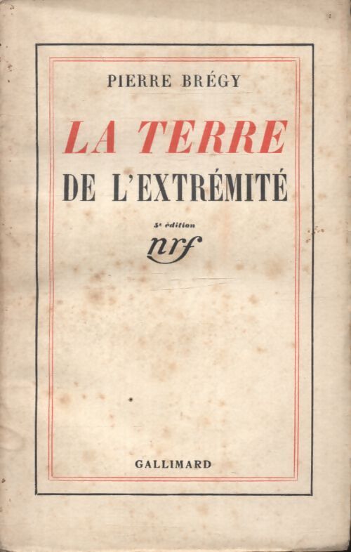 La terre de l'extrémité - Pierre Brégy - Livre